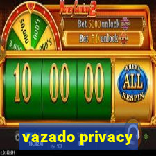 vazado privacy